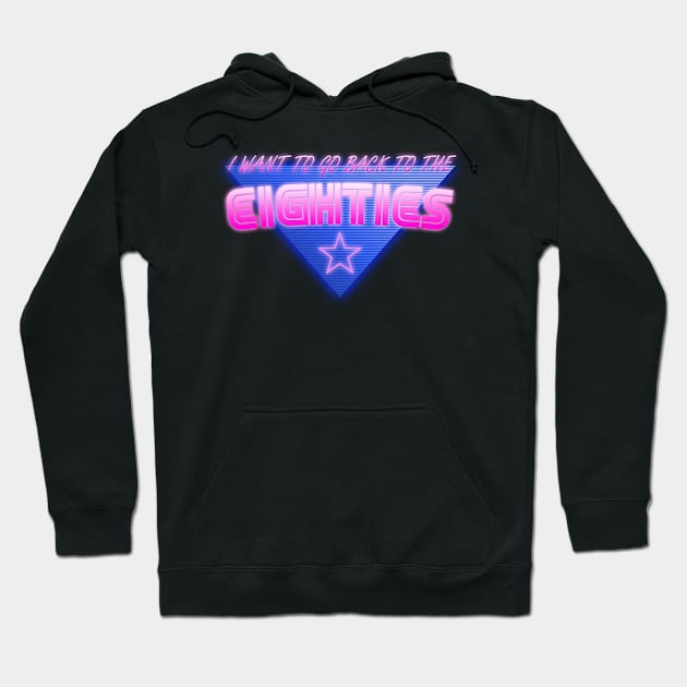 I Want To Go Back To The Eighties Hoodie by MalcolmDesigns